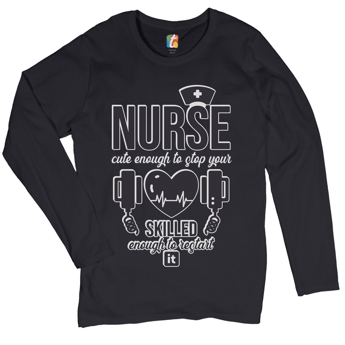 Nurse Cute Enough to Stop Your Heart Women's Long Sleeve T-shirt