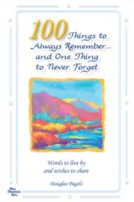 100 Things to Always Remember and One Thing to Never Forget: Words to Liv - GOOD