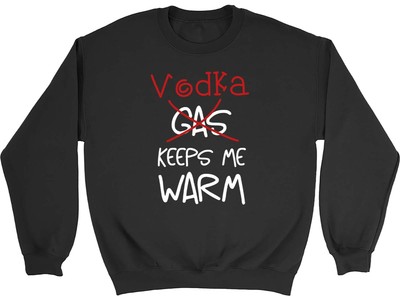 Mens Womens Jumper Funny Vodka Keeps Me Warm Not Gas Sweatshirt Gift