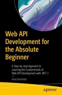 Web API Development for the Absolute Beginner by Irina Dominte  NEW Paperback