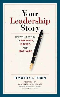 Your Leadership Story: Use Your Story to - Hardcover, by Tobin Tim - Very Good b