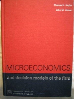 Microeconomics and Decision Models of the Firm Naylor, Thomas Herbert and John M