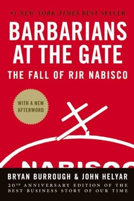 BARBARIANS AT THE GATE: THE FALL OF RJR NABISCO By Bryan Burrough & John Helyar