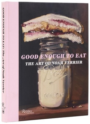 Good Enough to Eat: The Art of Noah Verrier Hardcover Book NEW