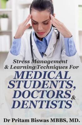 Stress Management & Learning Techniques for Medical Students, Doctors, Dentis...