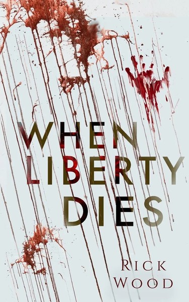 When Liberty Dies Rick Wood Taschenbuch Kartoniert / Broschiert Englisch 2021-image