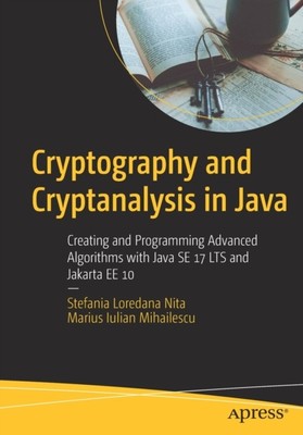 Cryptography and Cryptanalysis in Java by Marius Iulian Mihailescu