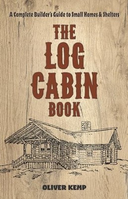 Oliver Kemp - Log Cabin Book   A Complete Builder's Guide to Small - G245z