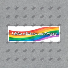 Rainbow Pride Subaru Sticker I Drive a Subaru Cuz Im Gay Fun LGBTQ+ #9084