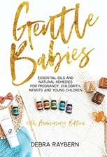 Gentle Babies: Essential Oils and Nat..., Debra Raybern