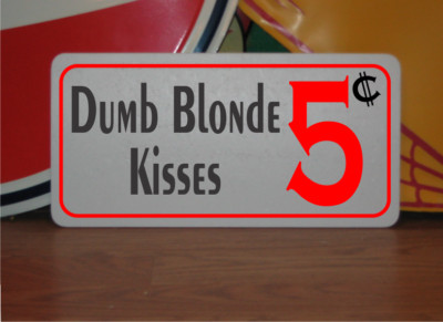 Dumb Blonde Kisses 5 cents Metal Sign
