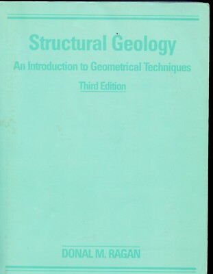 Structural Geology - Introduction of Geometrical Techniques, by; Ragan - 3rd Ed
