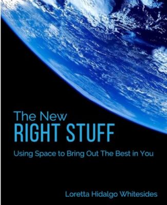 The New Right Stuff: Using Space to Bring Out the Best in You by Loretta ...