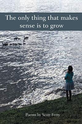 The Only Thing That Makes Sense Is to Grow, Ferry 9781733949354 Free Shipping-,