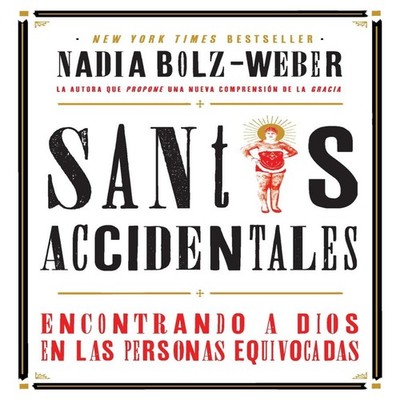 Santos Accidentales Encontrando a Dios en las Personas Equivocada