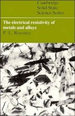The Electrical Resistivity of Metals and Alloys by Paul L. Ro... - 9780521408721