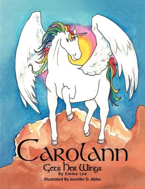 Carolann Gets Her Wings by Emma Lee PAPERBACK 9781465337436