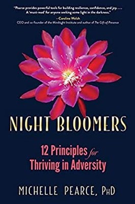 Night Bloomers : 12 Principles for Thriving in Adversity Michelle