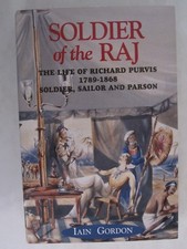 Soldier of the Raj - Life of Richard Fortescue Purvis 1789 - 1868