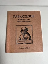Paracelsus His Mystical and Medical Philosophy by Manly P. Hall - 2007