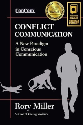 Conflict Communication (Concom): A New Paradigm in Conscious ... by Miller, Rory