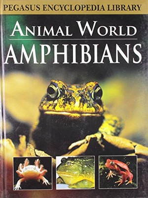 Amphibians: Pegasus Encyclopedia Library -  NEW Pallabi B Tomar 2011