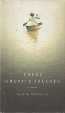 These Granite Islands By Sarah Stonich Hardcover Very Good
