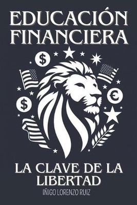 Educacin Financiera: La Clave de la Libertad by I?igo Lorenzo Ruiz Paperback Boo
