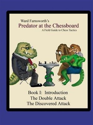 Predator at the Chessboard: A Field Guide to Chess Tactics (Book I), Brand Ne...