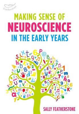 Making Sense of Neuroscience in the Early Years by Sally Featherstone (English) 