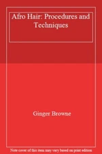 Afro Hair: Procedures and Techniques By Ginger Browne
