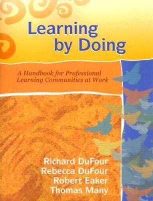 Learning by Doing: A Handbook for Professional Learning Communities at Wo - GOOD