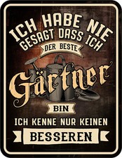 Blechschild Schild Ich habe nie gesagt das ich der beste G&auml;rtner bin ...