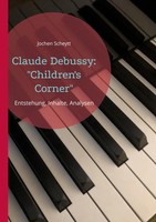 "Claude Debussy: \"Children's Corner\" | Entstehung, Inhalte, Analysen | Scheytt"