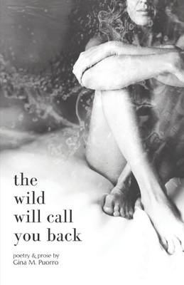 Gina M Puorro The Wild Will Call You Back (Taschenbuch)