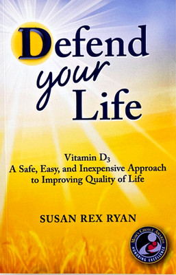 Defend Your Life: Vitamin D3 ... by Susan Rex Ryan Moms Choice Awards Winner PB