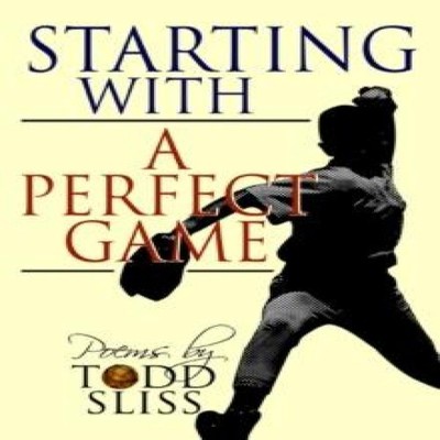 Starting with a Perfect Game Todd Sliss Paperback Author Solution