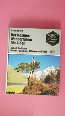 195014 Hans Heierli DER KOSMOS-WANDERFÜHRER. DIE ALPEN. ROUTEN - GEOLOGIE -
