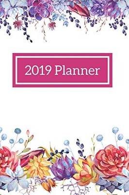 2019 PLANNER: WEEKLY MONTHLY PLANNER 2019; SMALL INCLUDES By Every Day Planners