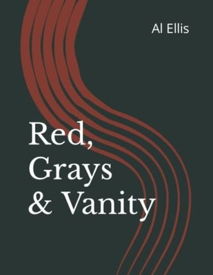 Red, Grays & Vanity - Paperback NEW AL. ELLIS 2022-04-28