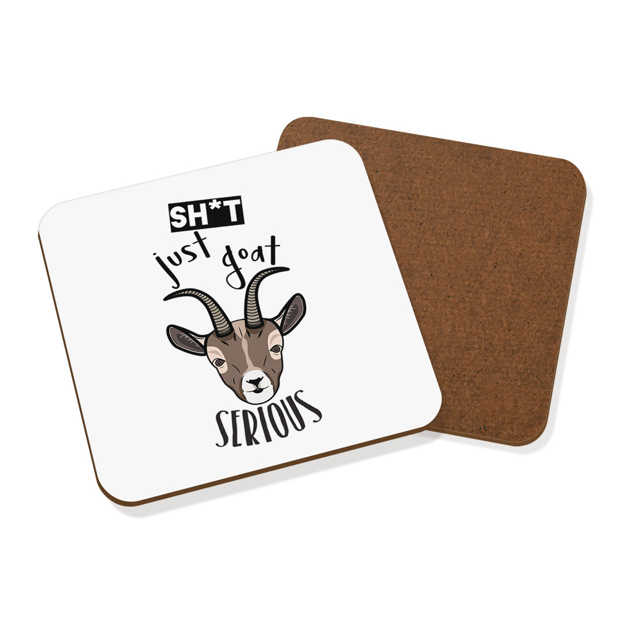 Sh-t Just Goat Serious Coaster Drinks Mat - Funny Animal Joke Rude
