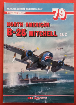 Aircraft Monograph Monografie 79, NORTH AMERICAN B-25 MITCHELL Vol.2  AJ Press