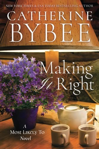 Making It Right: 3 (A Most Likely To Novel, 3)