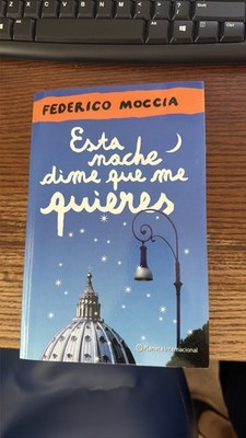 Esta Noche Dime Que Me Quieres Federico Moccia Spanish Edition Book