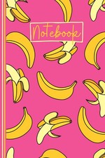 Banana Notebook: Cute Banana Lined Journal, The Perfect Novelty Banana Gift for