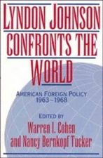 Lyndon Johnson Confronts the World: American Foreign Policy (New)