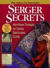 Serger Secrets: High-Fashion Techniques for Creating Great-Looking Clothes