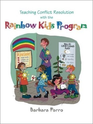TEACHING CONFLICT RESOLUTION WITH THE RAINBOW KIDS PROGRAM By Barbara Porro