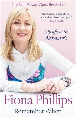 Remember When: My life with Alzheim..., Phillips, Fiona