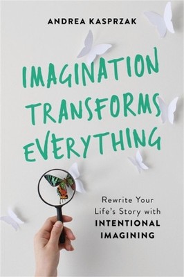 Andrea Kasprzak Imagination Transforms Everything (Paperback) (UK IMPORT)